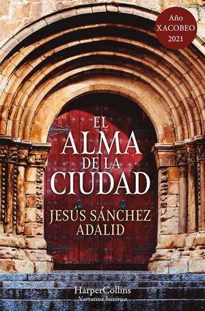 El alma de la ciudad (The Soul of the City - Spanish Edition) de Jesús Sánchez Adalid