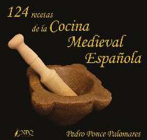 124 recetas de la cocina medieval española de Pedro Ponce