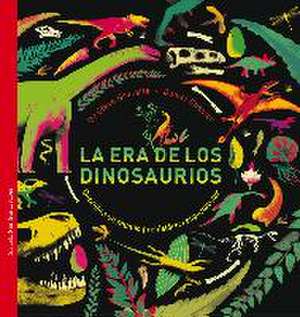 La era de los dinosaurios : descubre un mundo prehistórico espectacular de Steve Brusatte