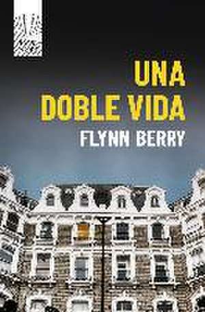 Una Doble Vida de Flynn Berry