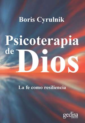 Psicoterapia de Dios de Boris Cyrulnik