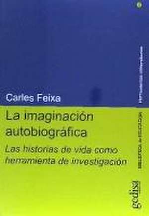 La imaginación autobiográfica : las historias de vida como herramienta de investigación de Carles Feixa