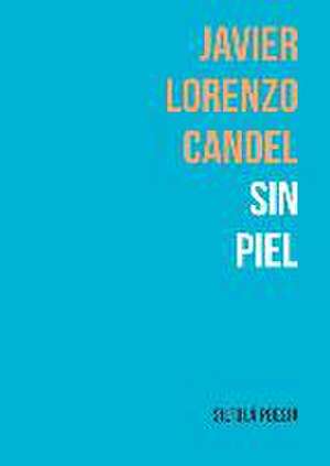 Sin piel de Javier Lorenzo Candel