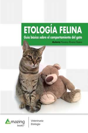 ETOLOGÍA FELINA de Rosana Álvarez Bueno