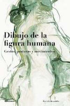 Dibujo de la figura humana : gestos, posturas y movimientos de Daniela Brambilla