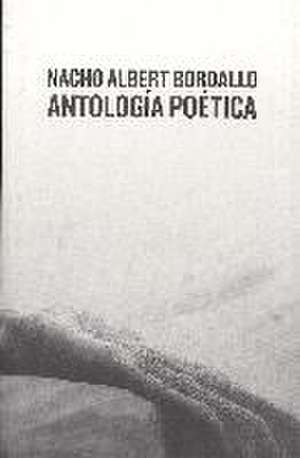 Antología poética de Nacho Albert Bordallo