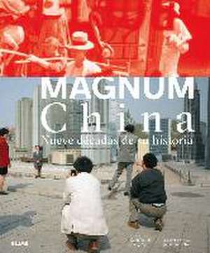 Magnum China : nueve décadas de su historia de Antonio Díaz Pérez