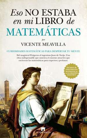 Eso No Estaba En Mi Libro de Matematicas de Vicente Meavilla