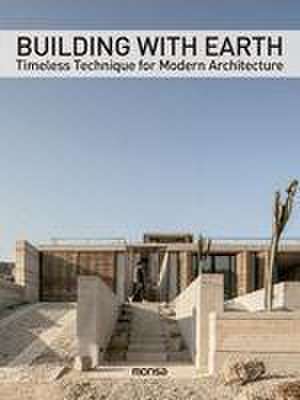 Building with Earth – Timeless Technique for Modern Architecture de Monsa Publicati .