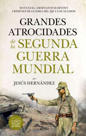 Grandes Atrocidades de la Segunda Guerra Mundial de Jesus Hernandez