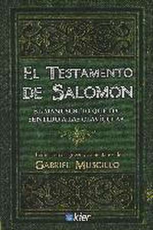 El testamento de Salomón : el manuscrito que da sentido a las clavículas de Gabriel Muscillo