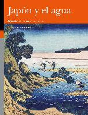 Japón y el agua : estudios de patrimonio y humanidades de Vicente David Almazán Tomás