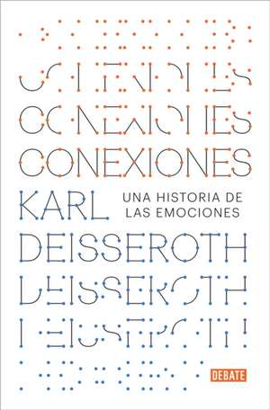 Conexiones: Una Historia de Las Emociones / Connections: A Story of Human Feelin G de Karl Deisseroth