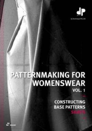 Patternmaking for Womenswear, Vol. 1: Constructing Base Patterns - Skirts de Dominique Pellen