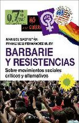 Barbarie y resistencias : sobre movimientos sociales críticos y alternativos de Manuel Sacristán Luzón