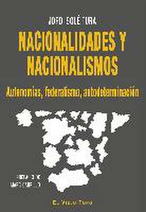 Nacionalidades y nacionalismos : autonomías, federalismo, autodeterminación de Jordi Solé Tura