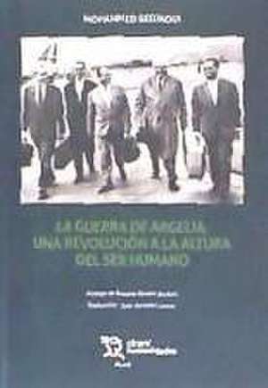 La guerra de Argelia, una revolución a la altura del ser humano de Mohammed Bedjaoui