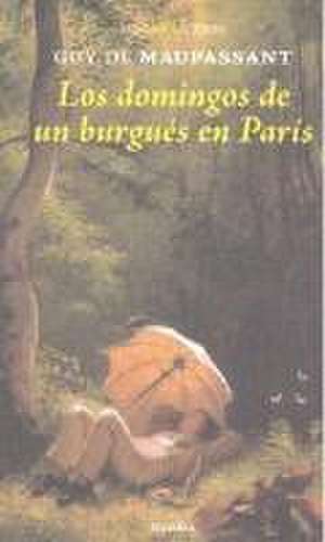 Los domingos de un burgues en París de Guy de Maupassant