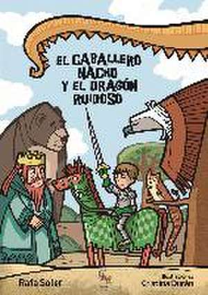 El Caballero Nacho y el dragón ruidoso de Cristina Durán