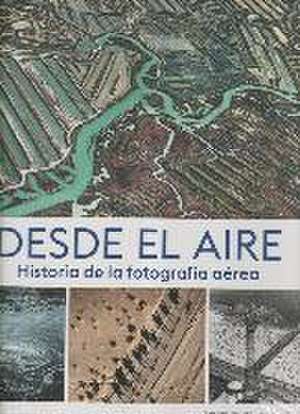 Desde el aire : historia de la fotografía aérea de Eamonn McCabe