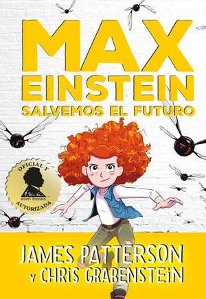 Max Einstein 3. Salvemos El Futuro de James Patterson