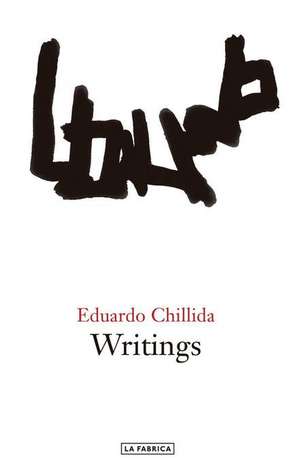 Eduardo Chillida: Writings de Eduardo Chillida