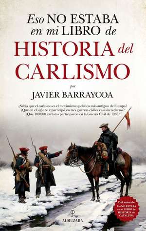 Eso No Estaba En Mi Libro de Historia del Carlismo de Javier Barraycoa