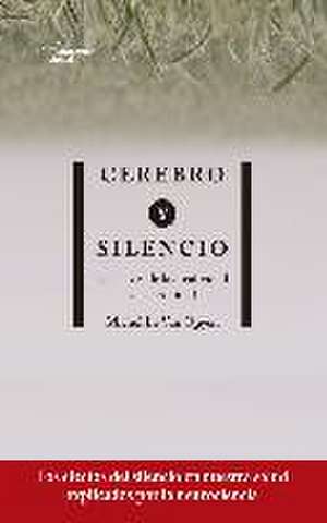 Cerebro y silencio : las claves de la creatividad y la serenidad de Michel Le van Quyen