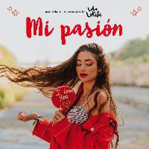 Mi pasión : una guía de inspiración by Lola Lolita de Lola Moreno