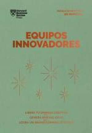 Equipos Innovadores. Serie Management En 20 Minutos (Innovative Teams Spanish Edition) de Harvard Business Review