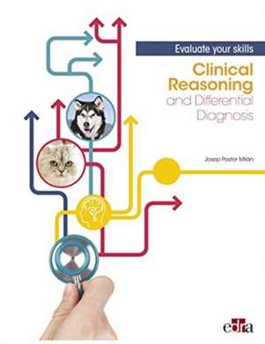 Clinical reasoning and differential diagnosis : evaluate your skills de Josep Pastor i Milán