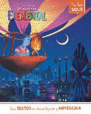 Elemental. Ya leo solo (Disney. Lectoescritura)