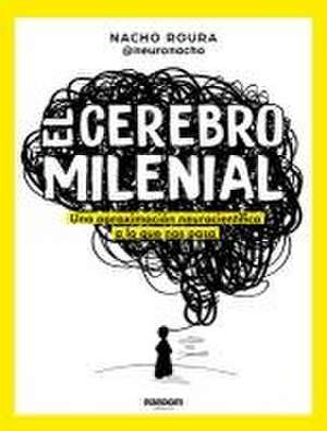 El Cerebro Milenial / The Millennial Brain de Nacho Roura