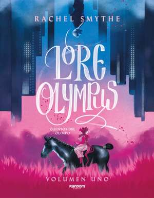 Lore Olympus. Cuentos del Olimpo / Lore Olympus: Volume One de Rachel Smythe