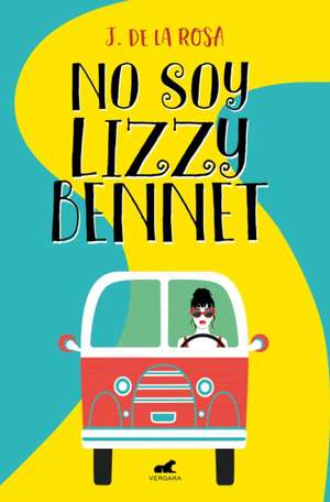 No Soy Lizzy Bennett (Premio Vergara) / I Am Not Lizzy Bennett de José de la Rosa