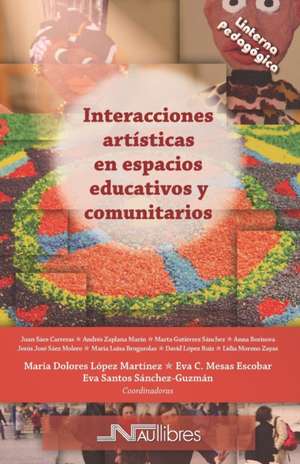 Interacciones artísticas en espacios educativos de Juan Sáez Carreras