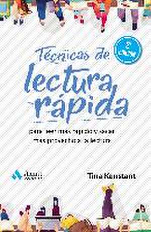 Técnicas de lectura rápida : para leer más rápido y sacar más provecho a la lectura de Tina Konstant