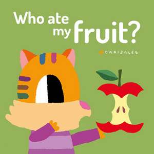 Who Ate My Fruit? de Canizales