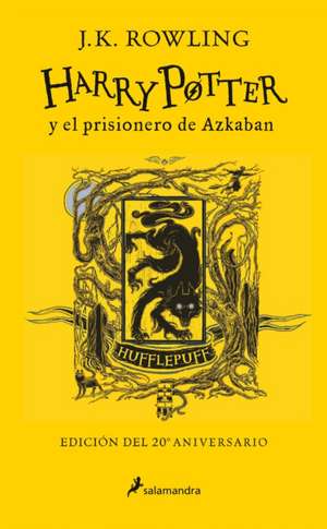 Harry Potter Y El Prisionero de Azkaban. Edición Hufflepuff / Harry Potter and the Prisoner of Azkaban. Hufflepuff Edition de J. K. Rowling