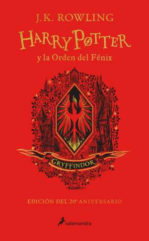 Harry Potter Y La Orden del Fénix (20 Aniv. Gryffindor) / Harry Potter and the O Rder of the Phoenix (Gryffindor) de J. K. Rowling