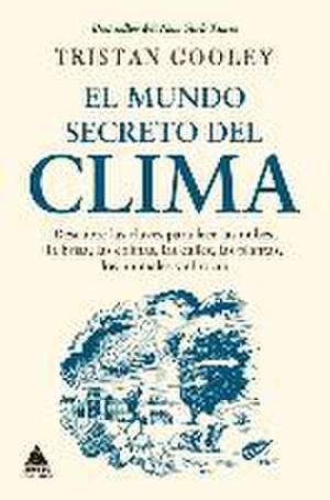 Mundo Secreto del Clima, El de Tristan Gooley