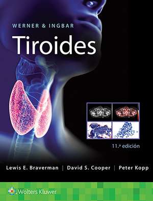 Werner & Ingbar. Tiroides de Lewis E. Braverman MD