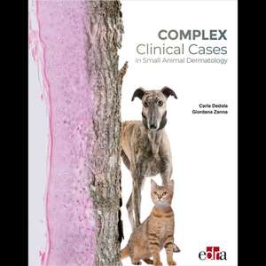 Complex Clinical Cases in Small Animal Dermatology de Giordana Zanna