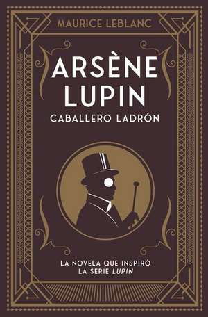 Arsene Lupin. Caballero Ladron de Maurice Leblanc