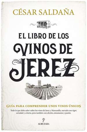 Libro de Los Vinos de Jerez, El de Cesar Saldana Sanchez