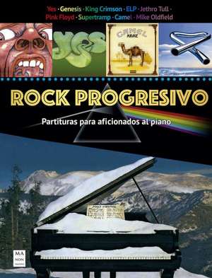 Rock Progresivo (Partituras): Partituras Para Aficionados Al Piano de Miguel Ángel Fernández Pérez