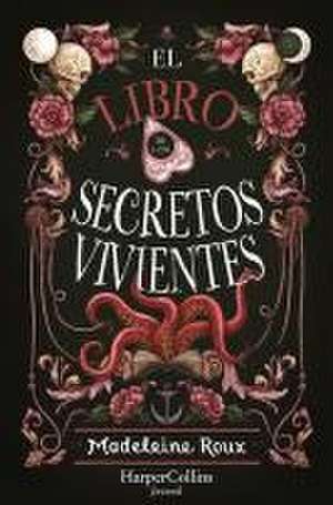 El Libro de Los Secretos Vivientes (the Book of Living Secrets - Spanish Edition de Madeleine Roux