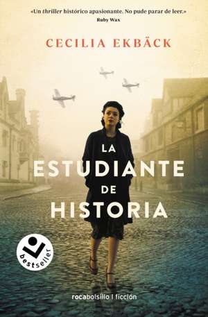 La Estudiante de Historia / The Historians: A Thrilling Novel of Conspiracy and Intrigue During World War II de Cecilia Ekback