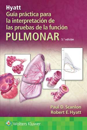 Hyatt. Guía práctica para la interpretación de las pruebas de la función pulmonar de Paul D. Scanlon MD