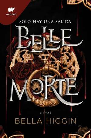 Belle Morte. Libro 1 (Spanish Edition) de Bella Higgin